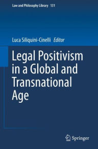 Title: Legal Positivism in a Global and Transnational Age, Author: Luca Siliquini-Cinelli