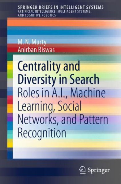 Centrality and Diversity in Search: Roles in A.I., Machine Learning, Social Networks, and Pattern Recognition