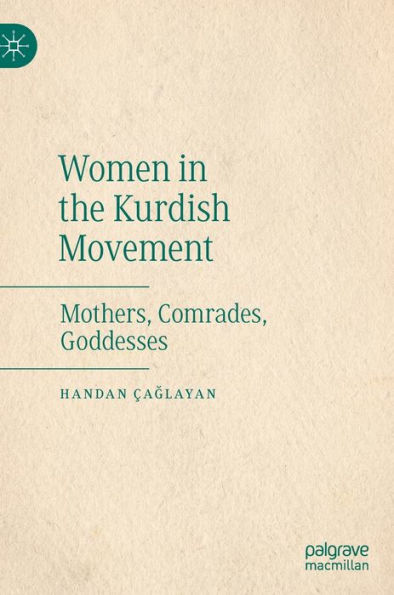 Women in the Kurdish Movement: Mothers, Comrades, Goddesses