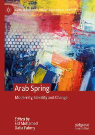 Title: Arab Spring: Modernity, Identity and Change, Author: Eid Mohamed