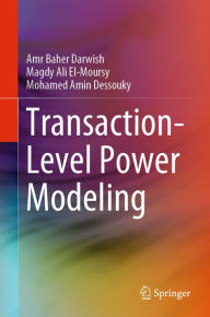 Title: Transaction-Level Power Modeling, Author: Amr Baher Darwish