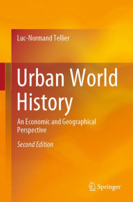 Title: Urban World History: An Economic and Geographical Perspective, Author: Luc-Normand Tellier