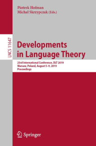 Title: Developments in Language Theory: 23rd International Conference, DLT 2019, Warsaw, Poland, August 5-9, 2019, Proceedings, Author: Piotrek Hofman