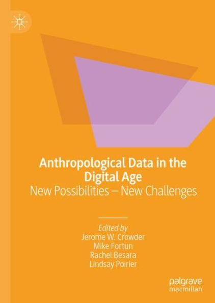 Anthropological Data in the Digital Age: New Possibilities - New Challenges