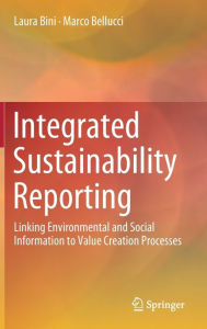 Title: Integrated Sustainability Reporting: Linking Environmental and Social Information to Value Creation Processes, Author: Laura Bini