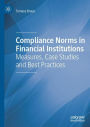 Compliance Norms in Financial Institutions: Measures, Case Studies and Best Practices