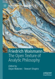 Title: Friedrich Waismann: The Open Texture of Analytic Philosophy, Author: Dejan Makovec