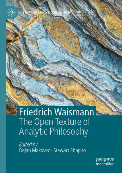 Friedrich Waismann: The Open Texture of Analytic Philosophy