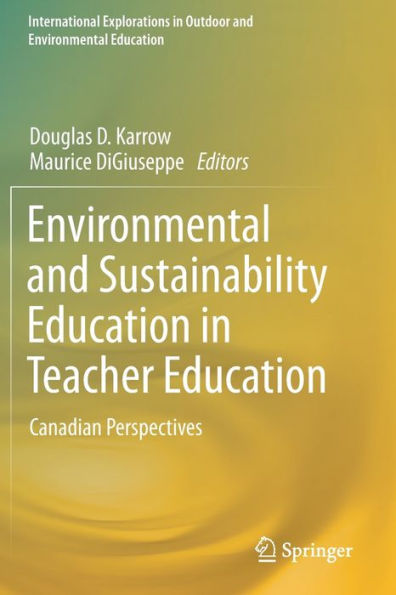 Environmental and Sustainability Education in Teacher Education: Canadian Perspectives