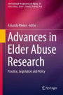 Advances in Elder Abuse Research: Practice, Legislation and Policy