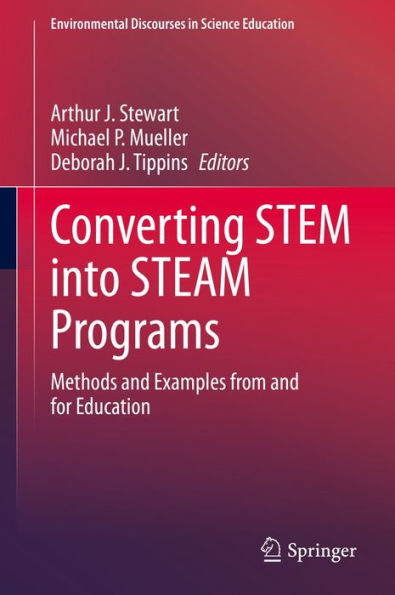 Converting STEM into STEAM Programs: Methods and Examples from and for Education