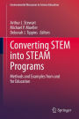 Converting STEM into STEAM Programs: Methods and Examples from and for Education