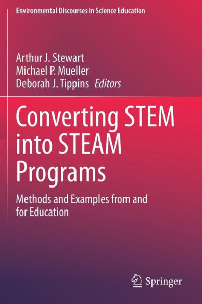 Converting STEM into STEAM Programs: Methods and Examples from and for Education