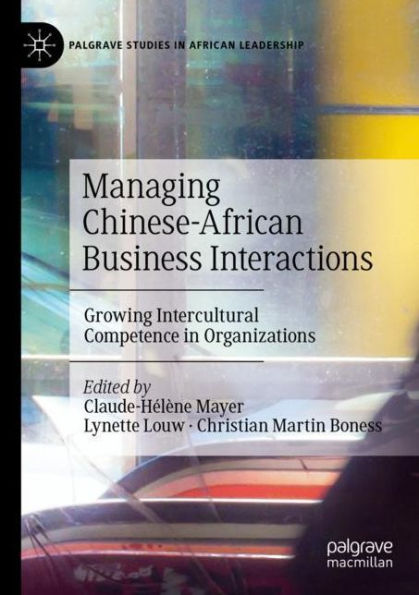 Managing Chinese-African Business Interactions: Growing Intercultural Competence in Organizations