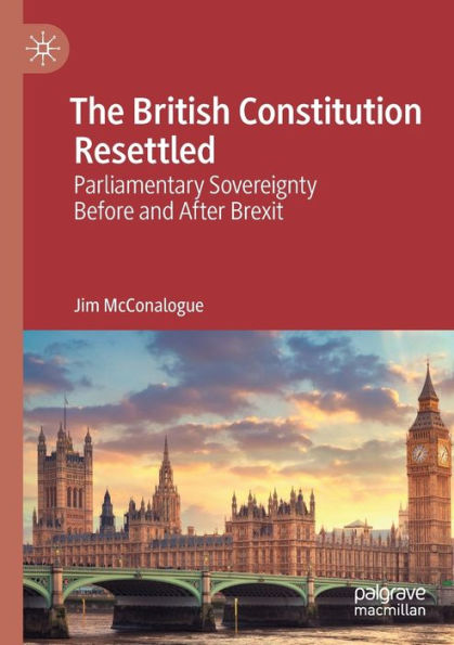 The British Constitution Resettled: Parliamentary Sovereignty Before and After Brexit