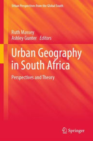 Title: Urban Geography in South Africa: Perspectives and Theory, Author: Ruth Massey