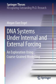 Title: DNA Systems Under Internal and External Forcing: An Exploration Using Coarse-Grained Modelling, Author: Megan Clare Engel