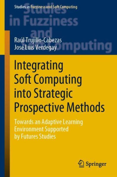 Integrating Soft Computing into Strategic Prospective Methods: Towards an Adaptive Learning Environment Supported by Futures Studies