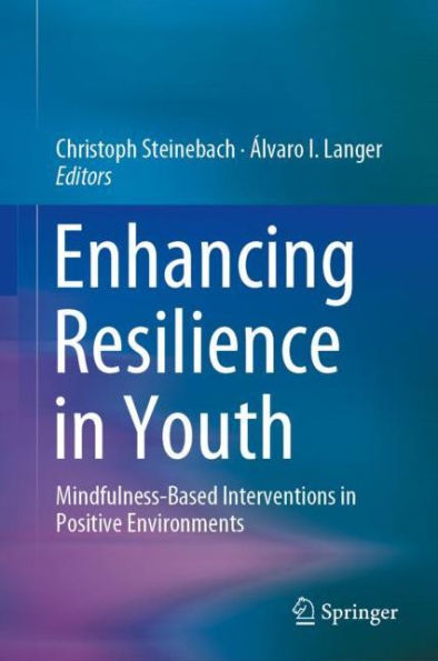 Enhancing Resilience in Youth: Mindfulness-Based Interventions in Positive Environments