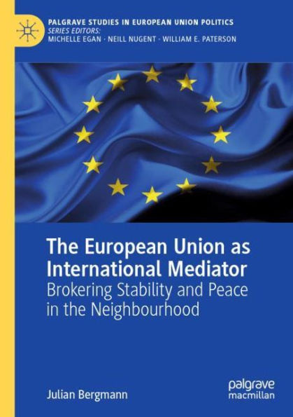 the European Union as International Mediator: Brokering Stability and Peace Neighbourhood