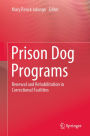 Prison Dog Programs: Renewal and Rehabilitation in Correctional Facilities