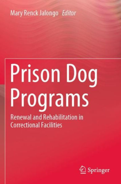 Prison Dog Programs: Renewal and Rehabilitation in Correctional Facilities