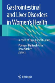 Title: Gastrointestinal and Liver Disorders in Women's Health: A Point of Care Clinical Guide, Author: Poonam Beniwal-Patel