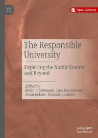 Title: The Responsible University: Exploring the Nordic Context and Beyond, Author: Mads P. Sørensen