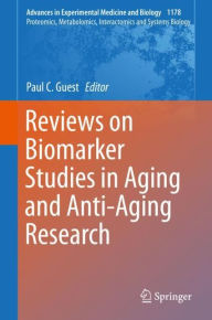 Title: Reviews on Biomarker Studies in Aging and Anti-Aging Research, Author: Paul C. Guest