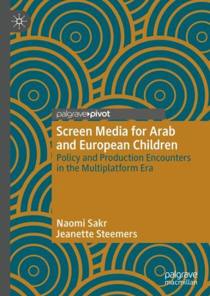 Screen Media for Arab and European Children: Policy Production Encounters the Multiplatform Era