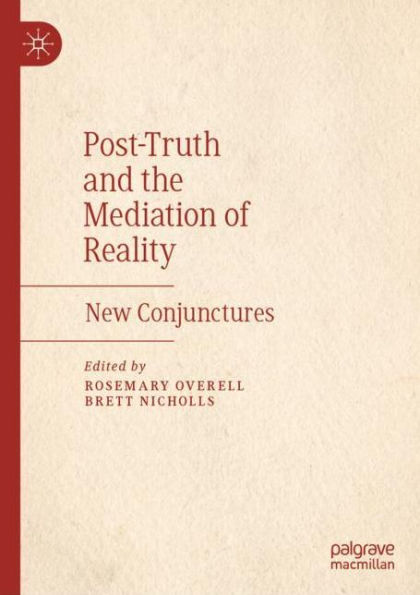 Post-Truth and the Mediation of Reality: New Conjunctures