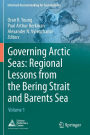 Governing Arctic Seas: Regional Lessons from the Bering Strait and Barents Sea: Volume 1
