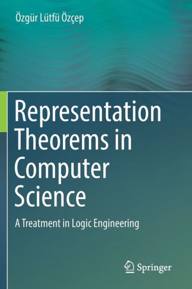 Representation Theorems in Computer Science: A Treatment in Logic Engineering