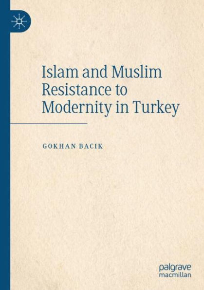 Islam and Muslim Resistance to Modernity Turkey