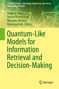 Title: Quantum-Like Models for Information Retrieval and Decision-Making, Author: Diederik Aerts