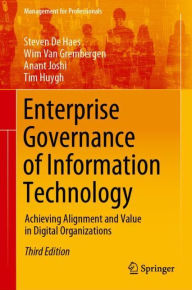 Title: Enterprise Governance of Information Technology: Achieving Alignment and Value in Digital Organizations / Edition 3, Author: Steven De Haes
