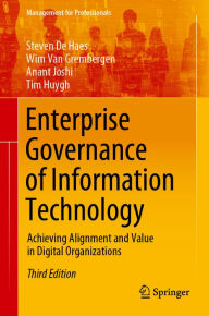 Title: Enterprise Governance of Information Technology: Achieving Alignment and Value in Digital Organizations, Author: Steven De Haes