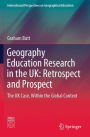 Geography Education Research in the UK: Retrospect and Prospect: The UK Case, Within the Global Context