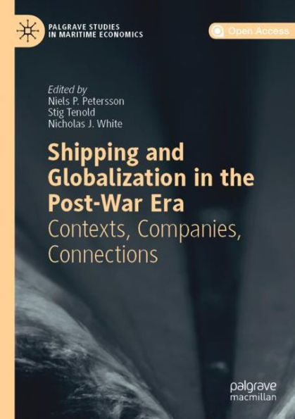 Shipping and Globalization in the Post-War Era: Contexts, Companies, Connections