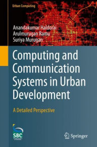 Title: Computing and Communication Systems in Urban Development: A Detailed Perspective, Author: Anandakumar Haldorai