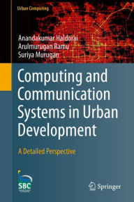 Title: Computing and Communication Systems in Urban Development: A Detailed Perspective, Author: Anandakumar Haldorai