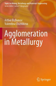 Title: Agglomeration in Metallurgy, Author: Aitber Bizhanov