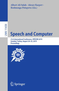 Title: Speech and Computer: 21st International Conference, SPECOM 2019, Istanbul, Turkey, August 20-25, 2019, Proceedings, Author: Albert Ali Salah
