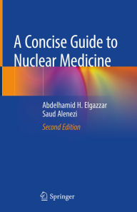 Title: A Concise Guide to Nuclear Medicine, Author: Abdelhamid H. Elgazzar