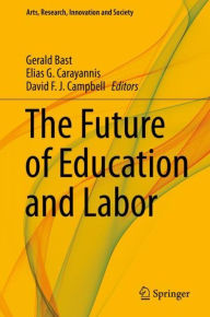 Title: The Future of Education and Labor, Author: Gerald Bast