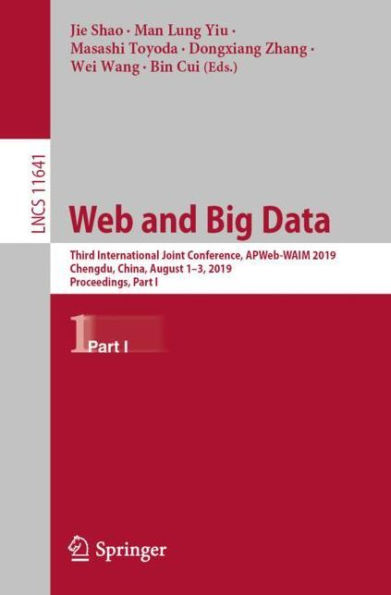 Web and Big Data: Third International Joint Conference, APWeb-WAIM 2019, Chengdu, China, August 1-3, 2019, Proceedings, Part I