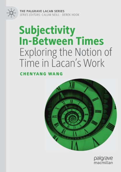 Subjectivity In-Between Times: Exploring the Notion of Time in Lacan's Work