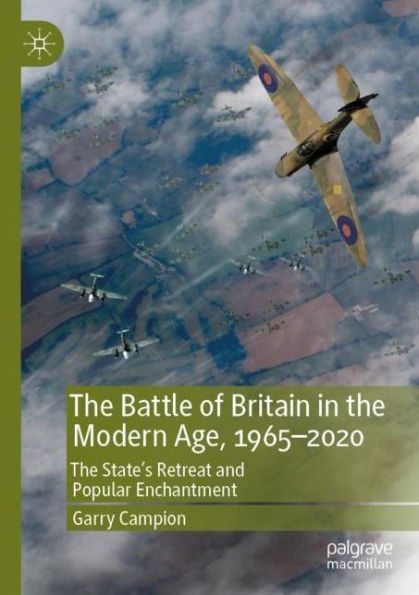 The Battle of Britain Modern Age, 1965-2020: State's Retreat and Popular Enchantment