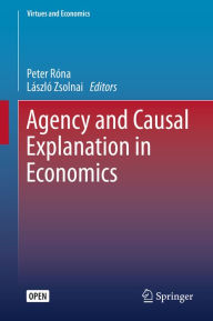 Title: Agency and Causal Explanation in Economics, Author: Peter Rïna