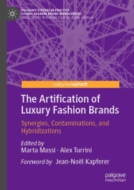 Title: The Artification of Luxury Fashion Brands: Synergies, Contaminations, and Hybridizations, Author: Marta Massi